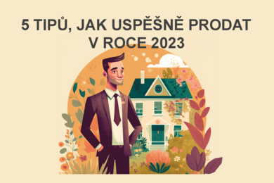 5 tipů, jak úspěšně prodat nemovitost v roce 2023