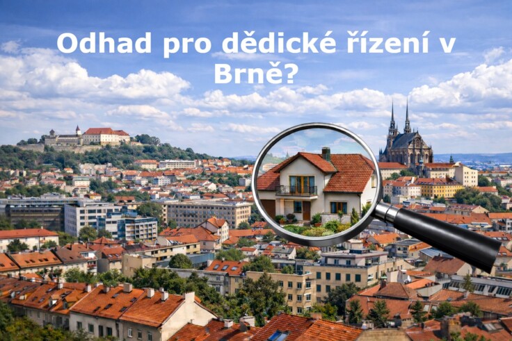 Jak na odhad tržní ceny nemovitosti pro dědické řízení v Brně?