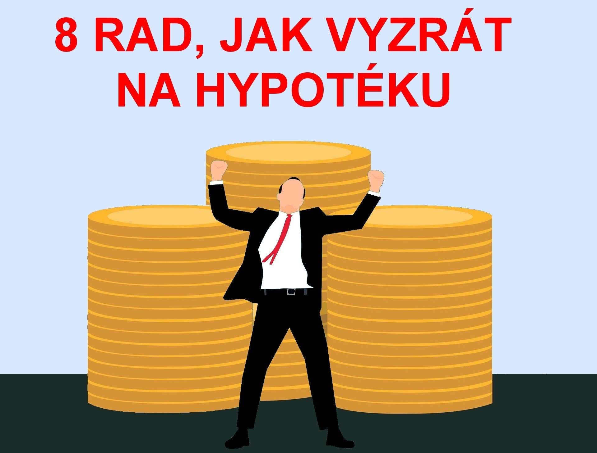 8 rad, jak získat hypotéku 8 rad, jak získat hypotéku