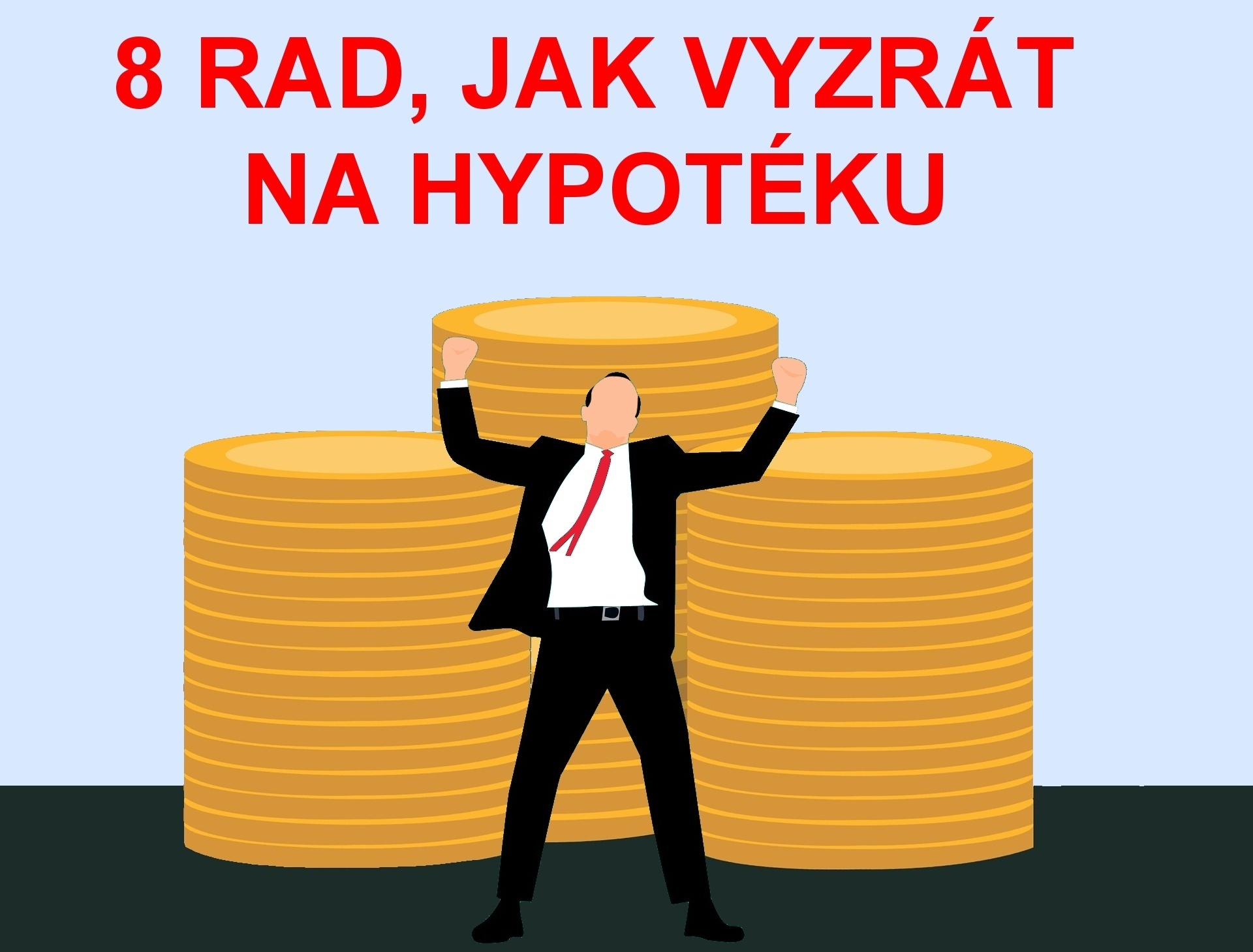 8 rad, jak získat hypotéku